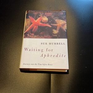 Waiting for Aphrodite: journeys into the time before bones by Sue Hubbell book